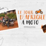 Allo La Planète – Le tour d’Afrique à moto de Luc Cotterelle