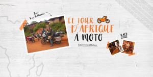 Allo La Planète – Le tour d’Afrique à moto de Luc Cotterelle