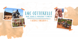 Allo La Planète – Luc Cotterelle revient sur son tour d’Afrique à moto