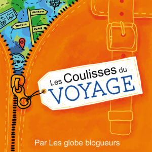 Podcast : Les Globe Blogueurs présentent les coulisses du voyage